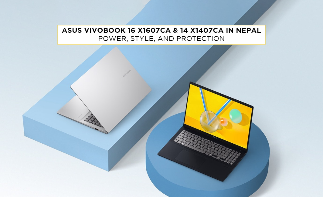 ASUS VivoBook 16 X1607CA & 14 X1407CA in Nepal: Power, Style, and Protection