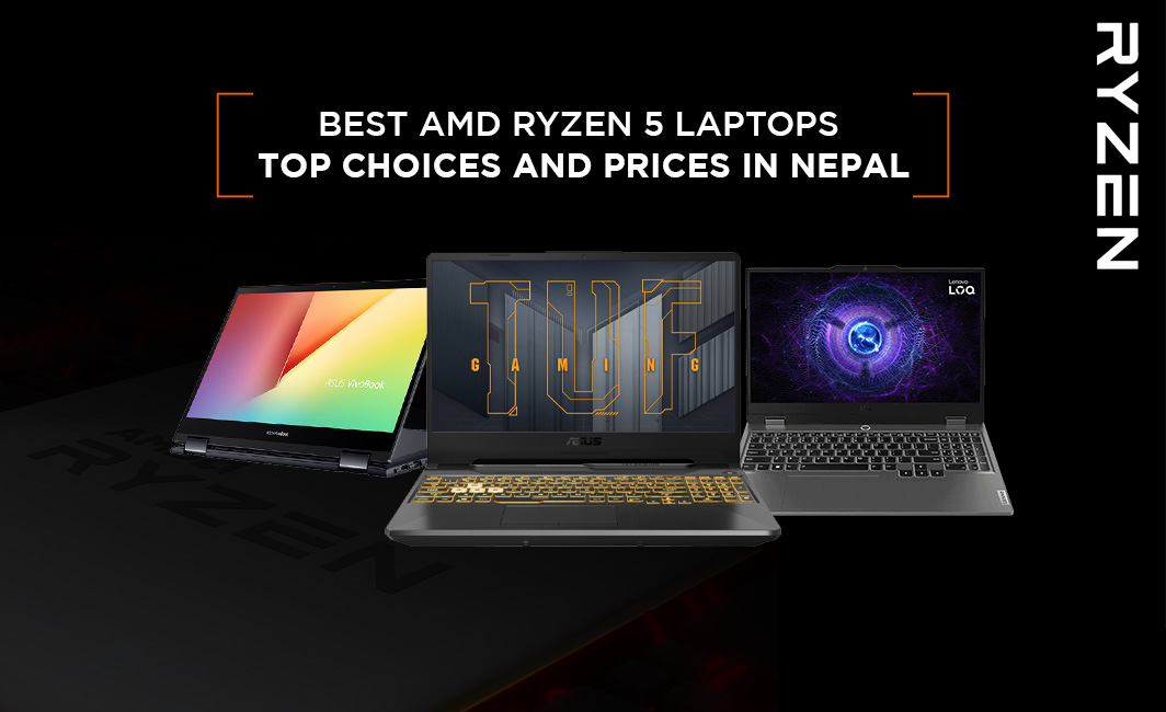 Best AMD Ryzen 5 Laptops - Top Choices and Prices In Nepal