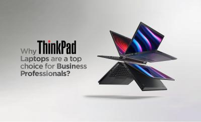 Why Lenovo ThinkPad Laptops Are a Top Choice for Business Professionals