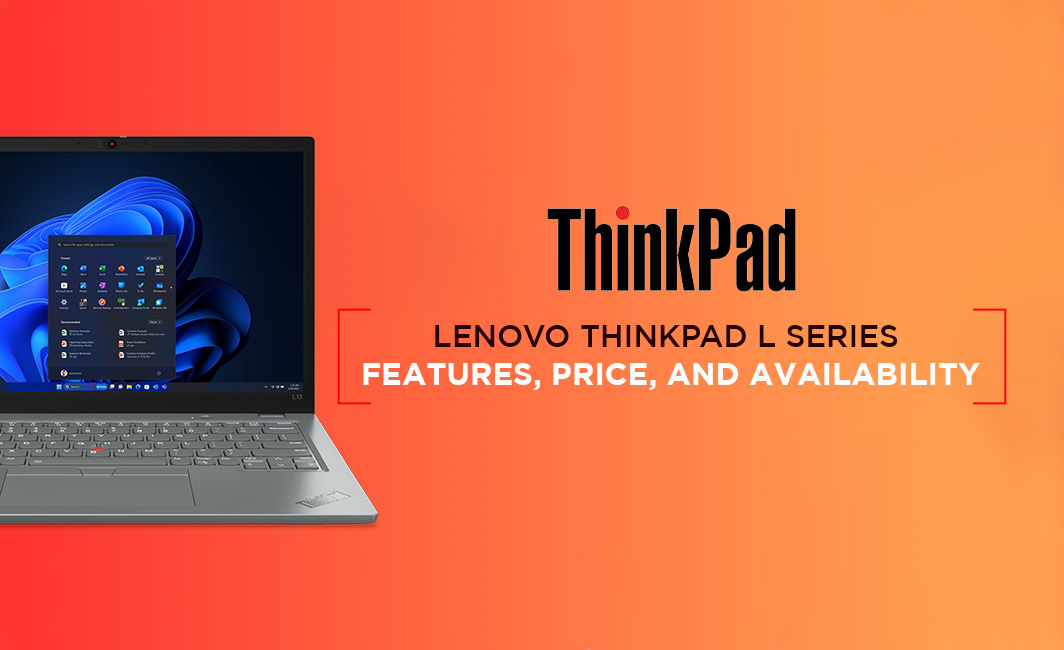 Lenovo ThinkPad L Series | Features, Price, And Availability